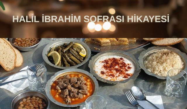 halil-ibrahim-sofrasi-hikayesi