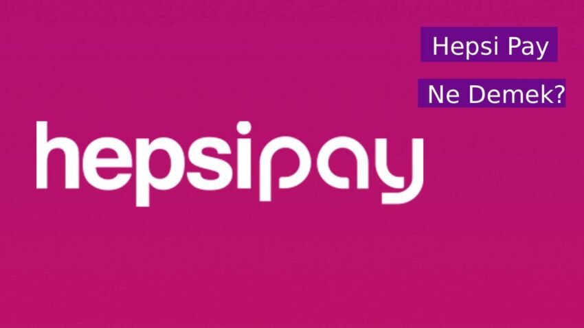 Hepsi Pay Ne Demek? Hepsi Pay Kullanmanın 10 Avantajlı Tarafı